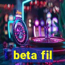 beta fil