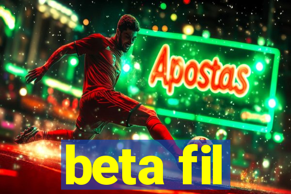 beta fil