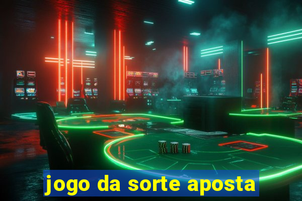 jogo da sorte aposta