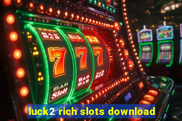 luck2 rich slots download