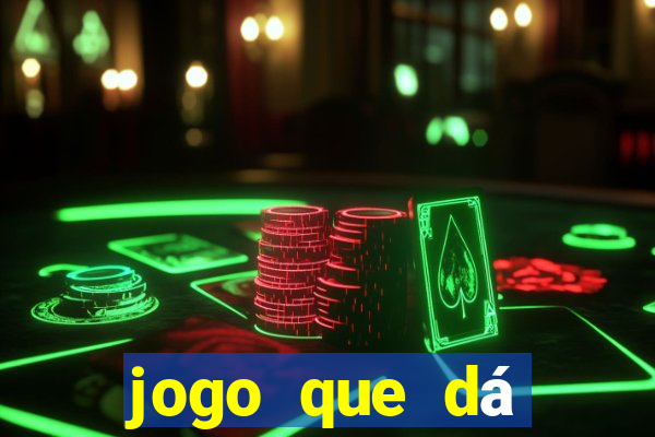 jogo que dá dinheiro grátis