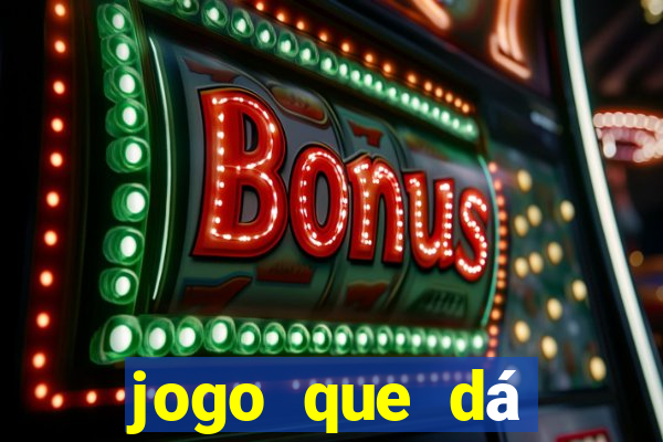 jogo que dá dinheiro grátis