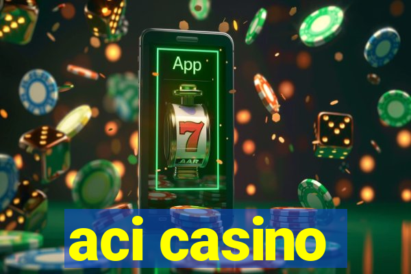 aci casino