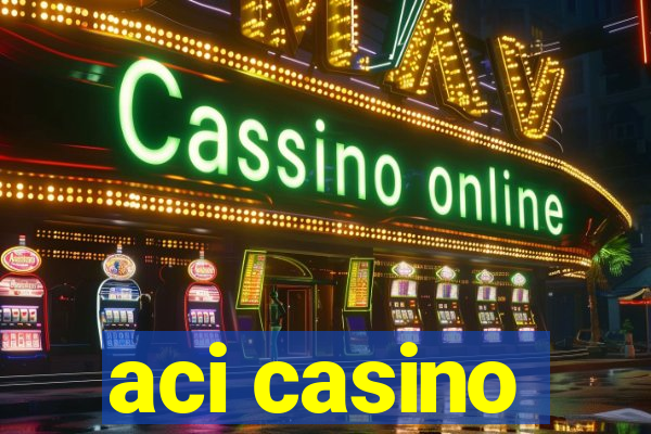 aci casino