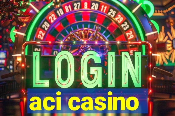 aci casino