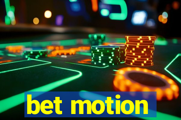 bet motion