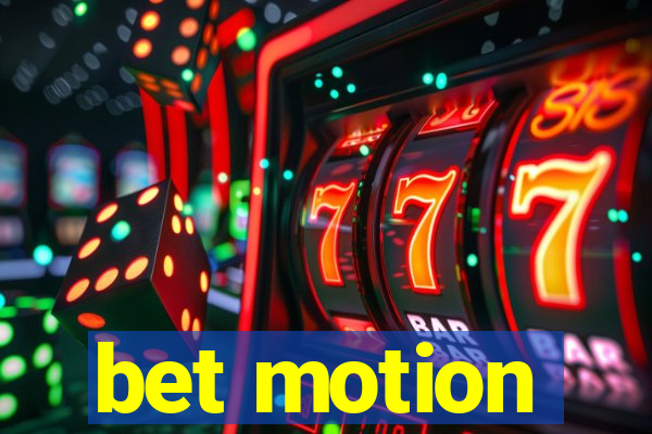 bet motion