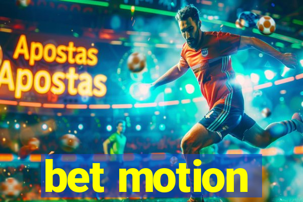 bet motion