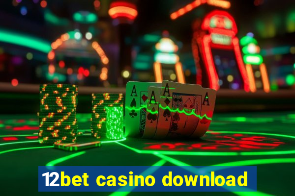 12bet casino download