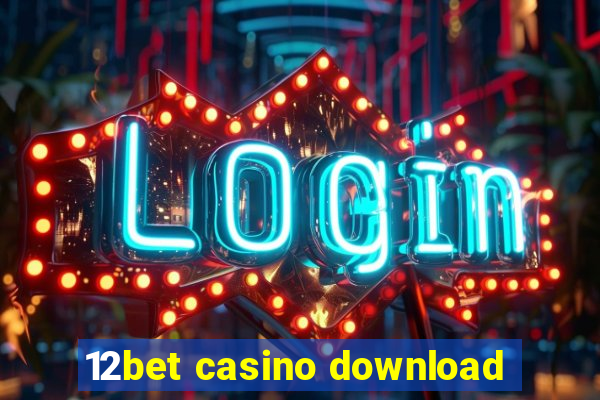 12bet casino download