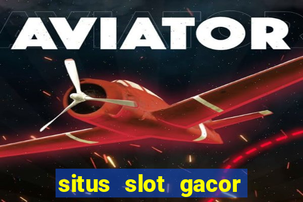 situs slot gacor gampang menang