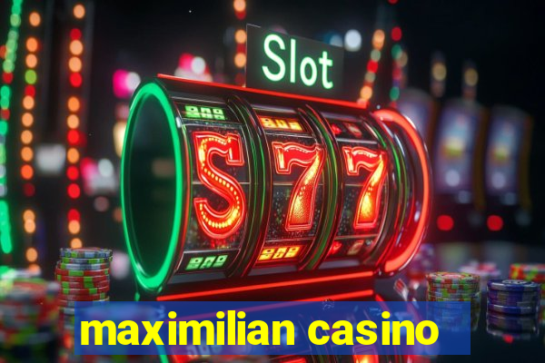 maximilian casino