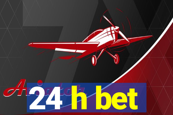 24 h bet