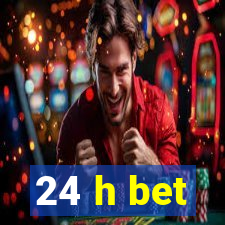 24 h bet