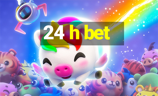 24 h bet