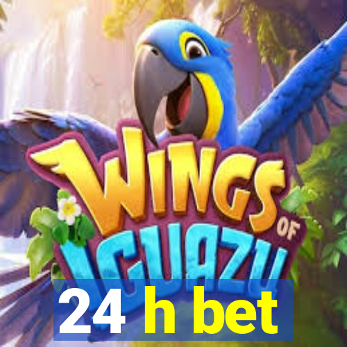 24 h bet