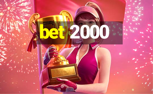 bet 2000