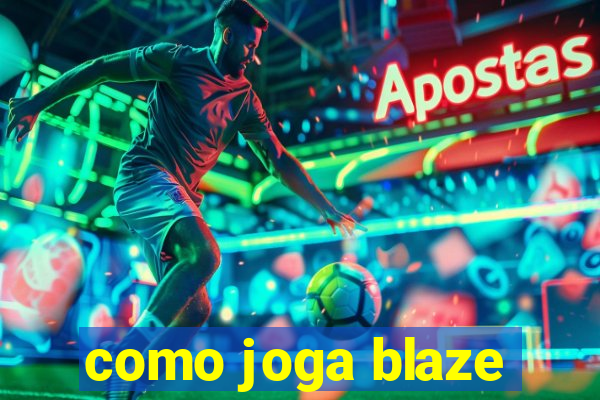 como joga blaze