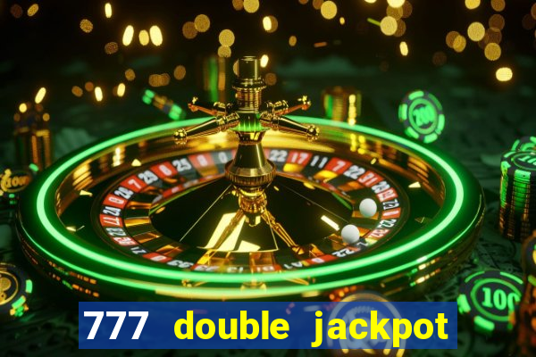 777 double jackpot slot machine