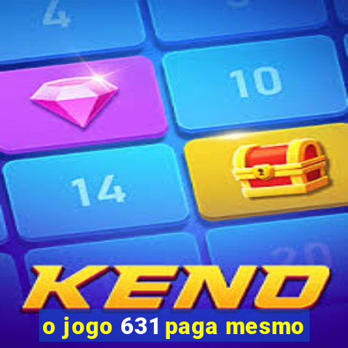 o jogo 631 paga mesmo