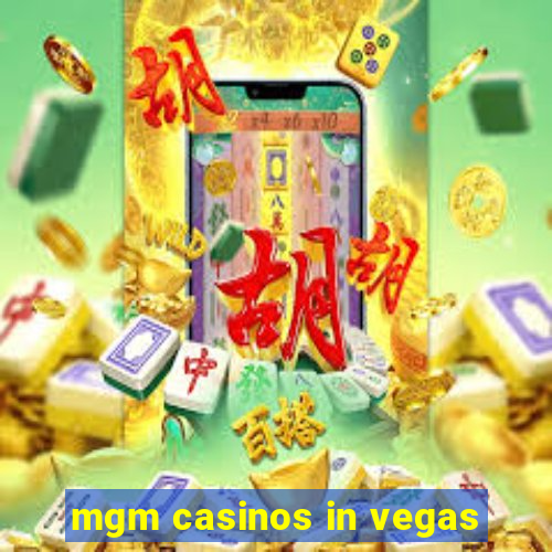 mgm casinos in vegas