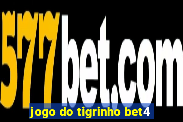 jogo do tigrinho bet4