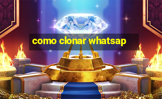 como clonar whatsap