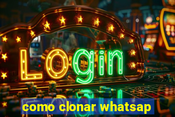 como clonar whatsap