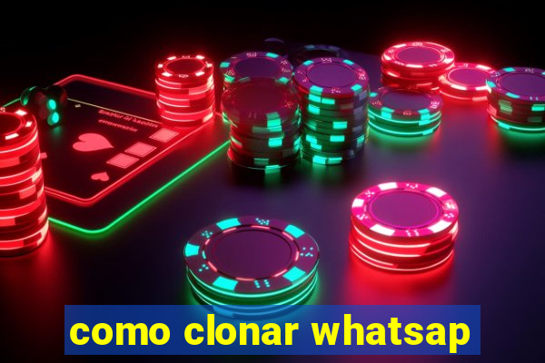 como clonar whatsap