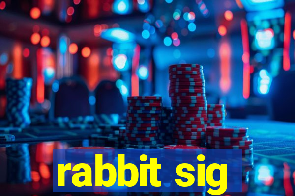 rabbit sig