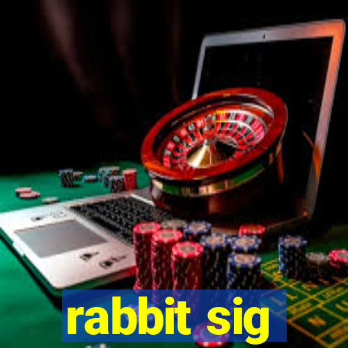 rabbit sig