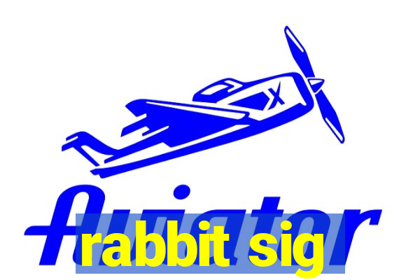 rabbit sig