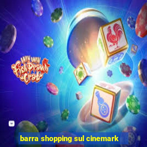 barra shopping sul cinemark