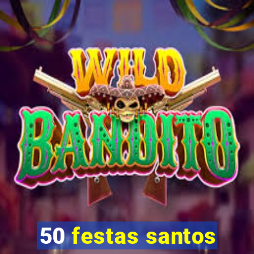 50 festas santos