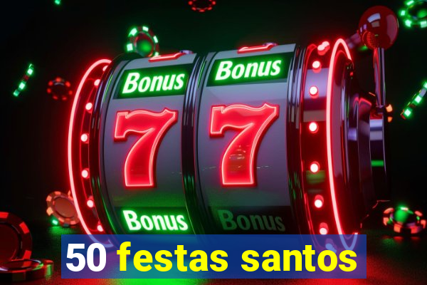 50 festas santos