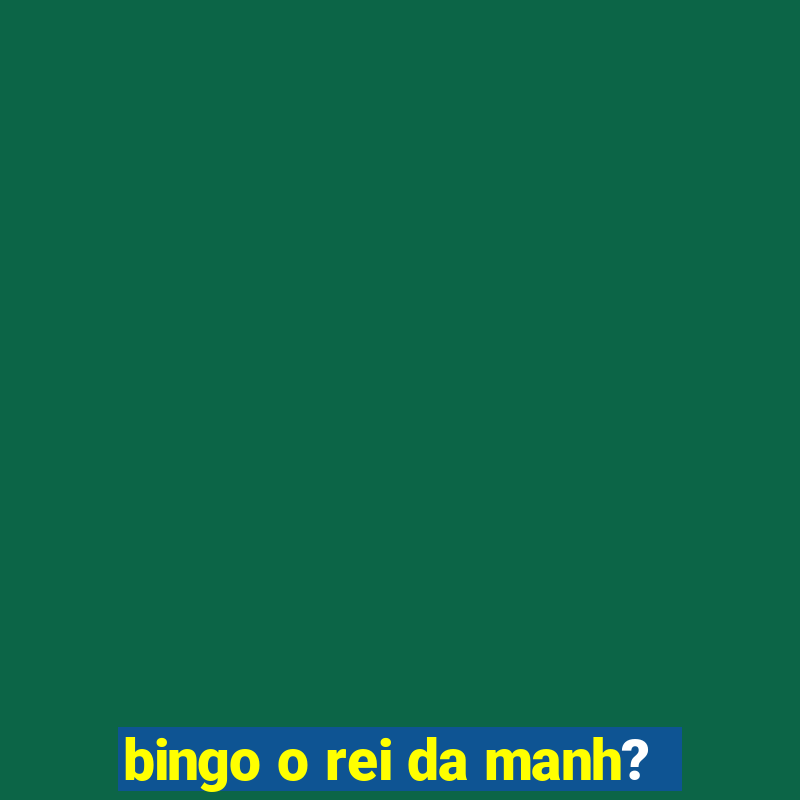 bingo o rei da manh?