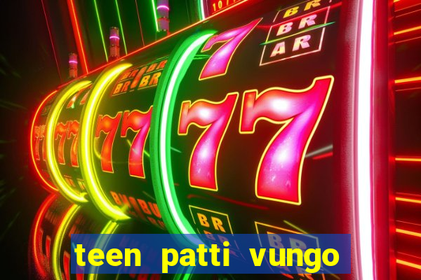 teen patti vungo real cash