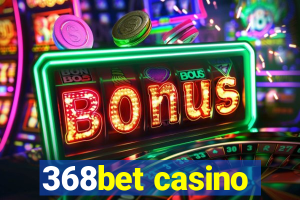 368bet casino