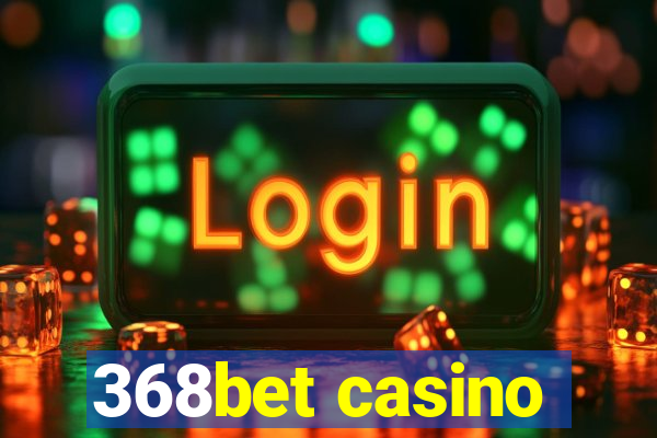 368bet casino