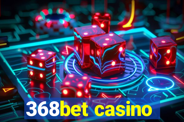 368bet casino