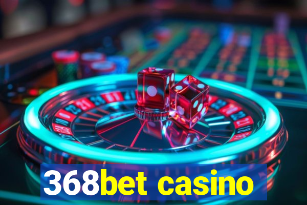 368bet casino