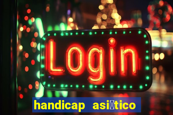 handicap asi谩tico - 1.5