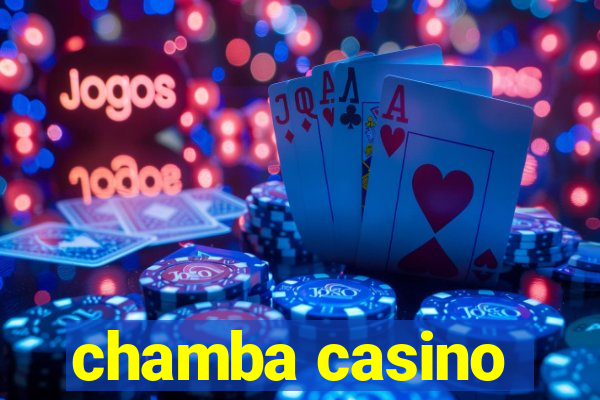 chamba casino