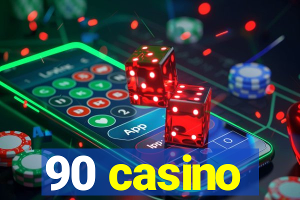 90 casino