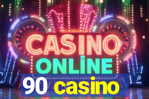 90 casino