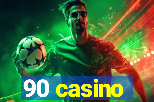 90 casino