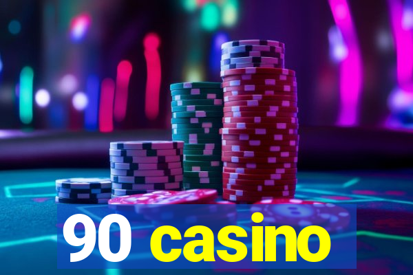 90 casino