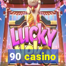 90 casino