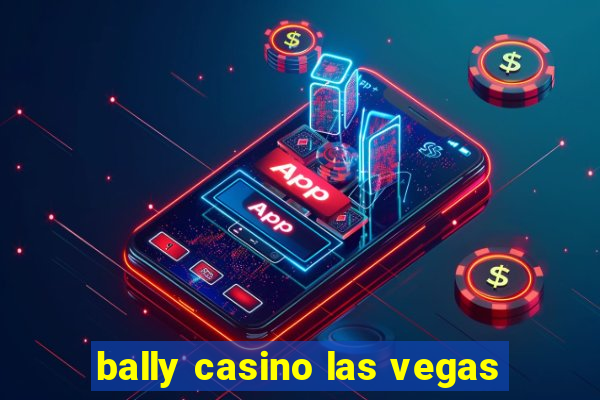 bally casino las vegas