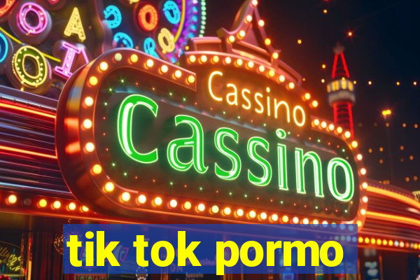 tik tok pormo